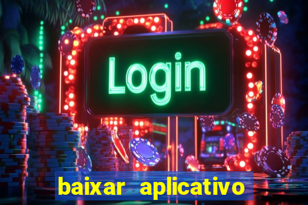 baixar aplicativo de jogos para ganhar dinheiro